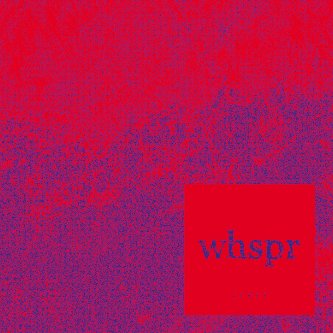 Whspr - First